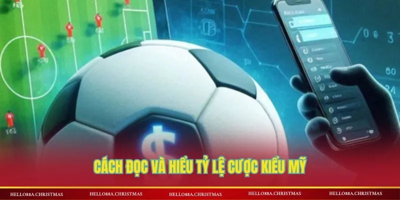 Cách đọc và hiểu tỷ lệ cược kiểu Mỹ