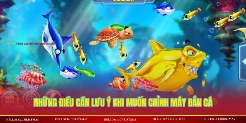 Những điều cần lưu ý khi muốn chỉnh máy bắn cá