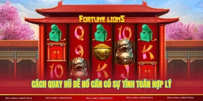 Cách quay hũ dễ nổ cần có sự tính toán hợp lý