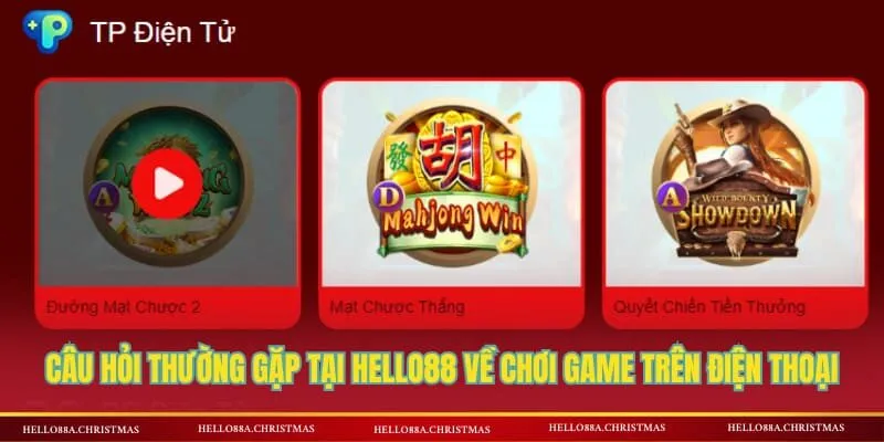 Câu hỏi thường gặp tại HELLO88 về việc chơi game trên điện thoại