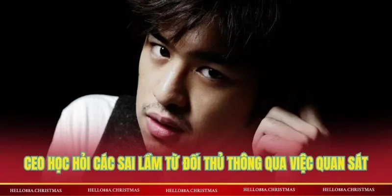 CEO học hỏi các sai lầm từ đối thủ thông qua việc quan sát