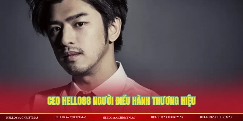 CEO HELLO88 người điều hành thương hiệu