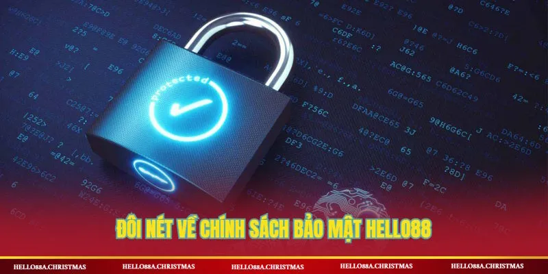 Đôi nét về sự uy tín của chính sách bảo mật HELLO88