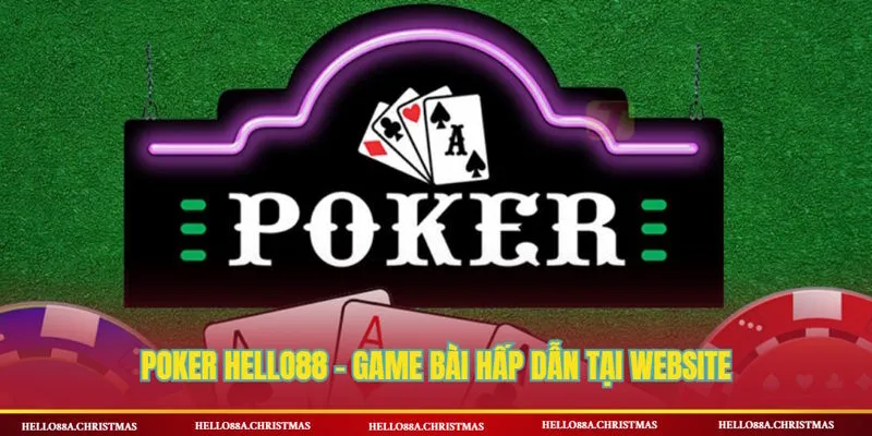 Poker - game bài HELLO88 cực chiến dành cho anh em