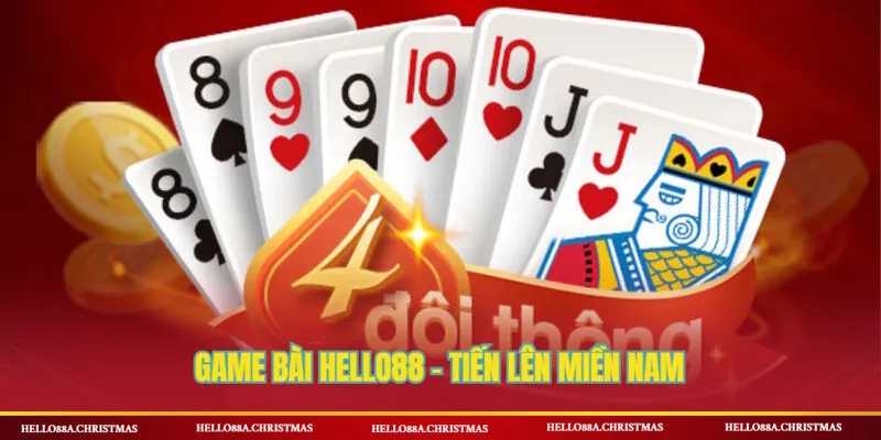 Tiến Lên Miền Nam - game bài HELLO88 rất được yêu thích
