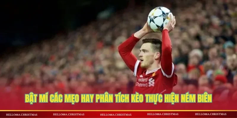 Bật mí các mẹo hay phân tích kèo thực hiện ném biên