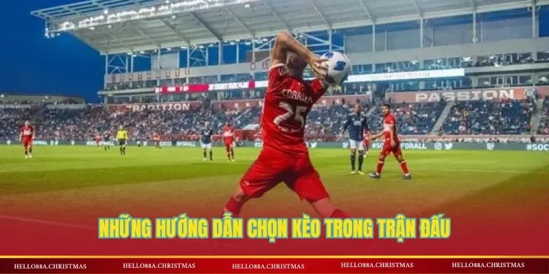 Những hướng dẫn chọn kèo trong trận đấu