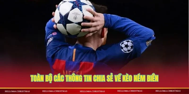 Toàn bộ các thông tin chia sẻ về kèo ném biên
