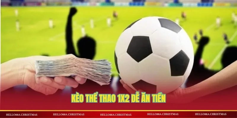Kèo thể thao 1x2 dễ ăn tiền