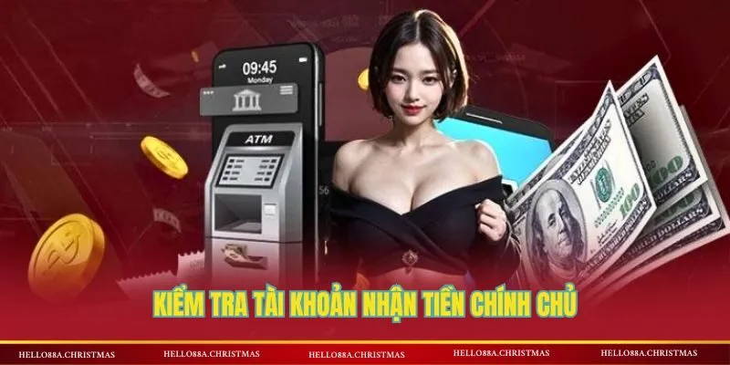 Kiểm tra tài khoản nhận tiền chính chủ