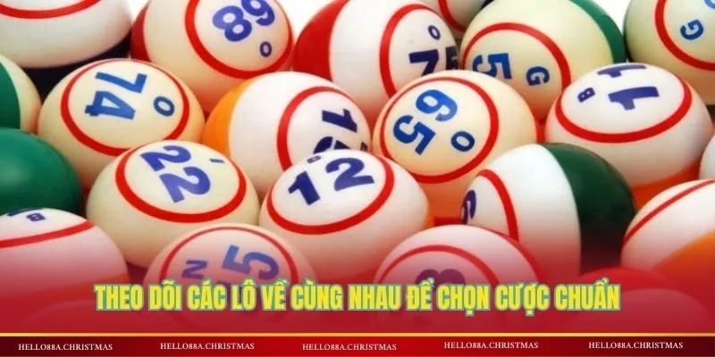 Theo dõi các lô về cùng nhau để chọn cược chuẩn