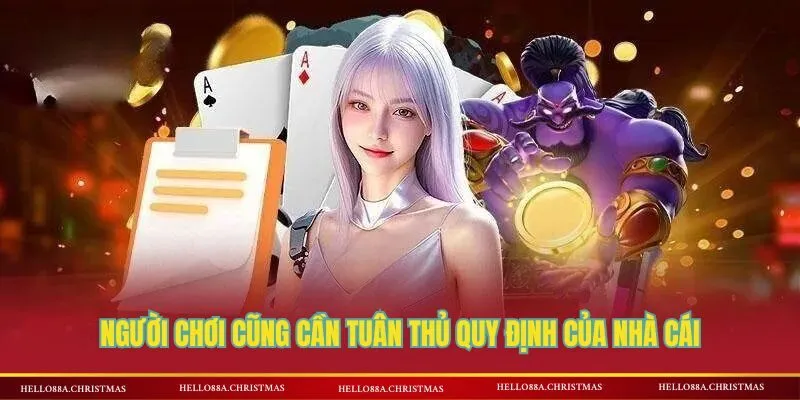 Người chơi cũng cần tuân thủ quy định của nhà cái