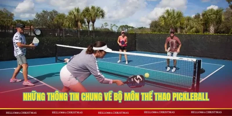 Những thông tin chung về bộ môn thể thao Pickleball