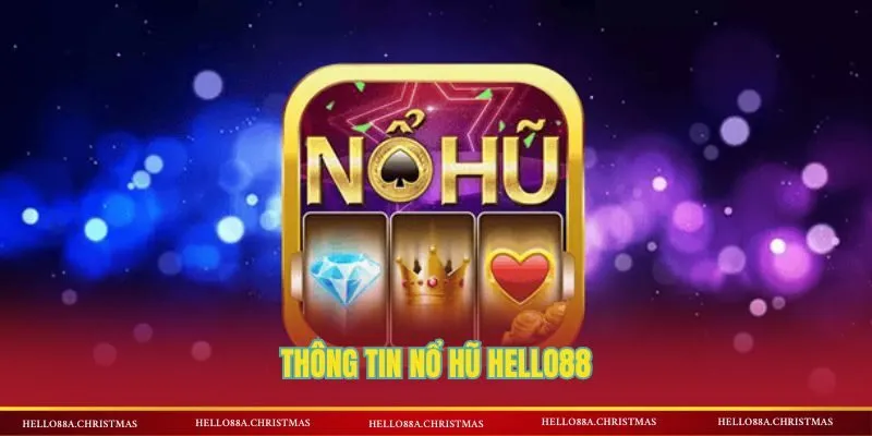 Thông tin nổ hũ HELLO88