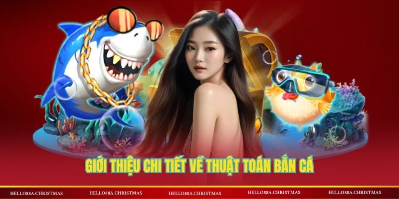 Giới thiệu chi tiết về thuật toán bắn cá