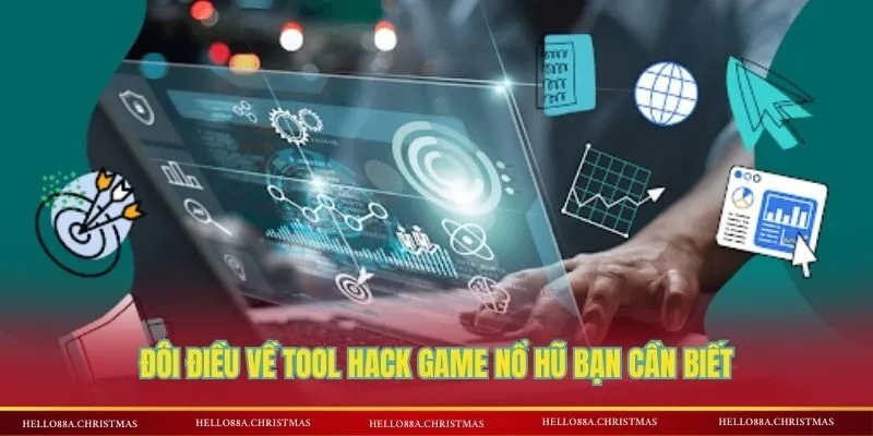 Đôi điều về tool hack game nổ hũ bạn cần biết