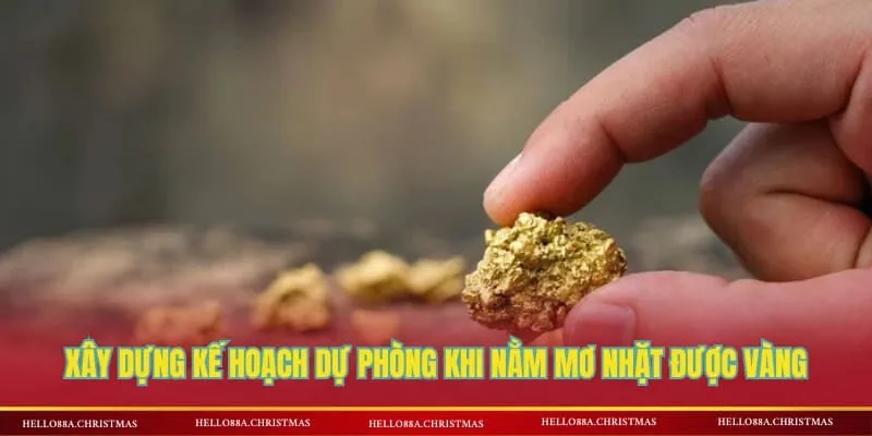 Xây dựng kế hoạch dự phòng khi nằm mơ nhặt được vàng