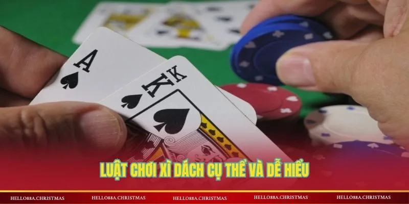 Luật chơi xì dách cụ thể và dễ hiểu